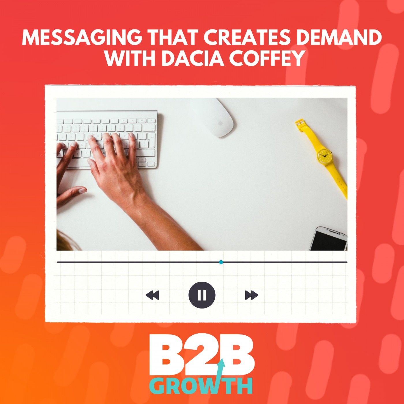 Messaging That Creates Demand, with Dacia Coffey
