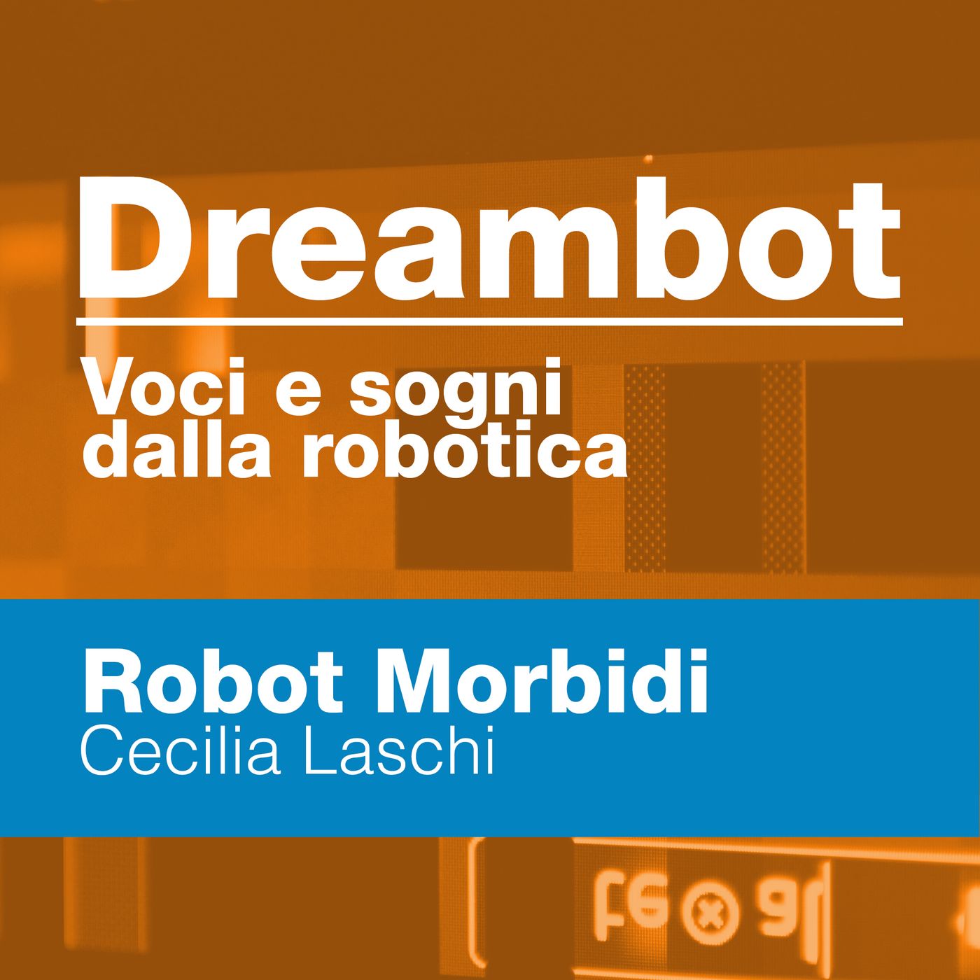 Dreambot. Voci e sogni dalla robotica