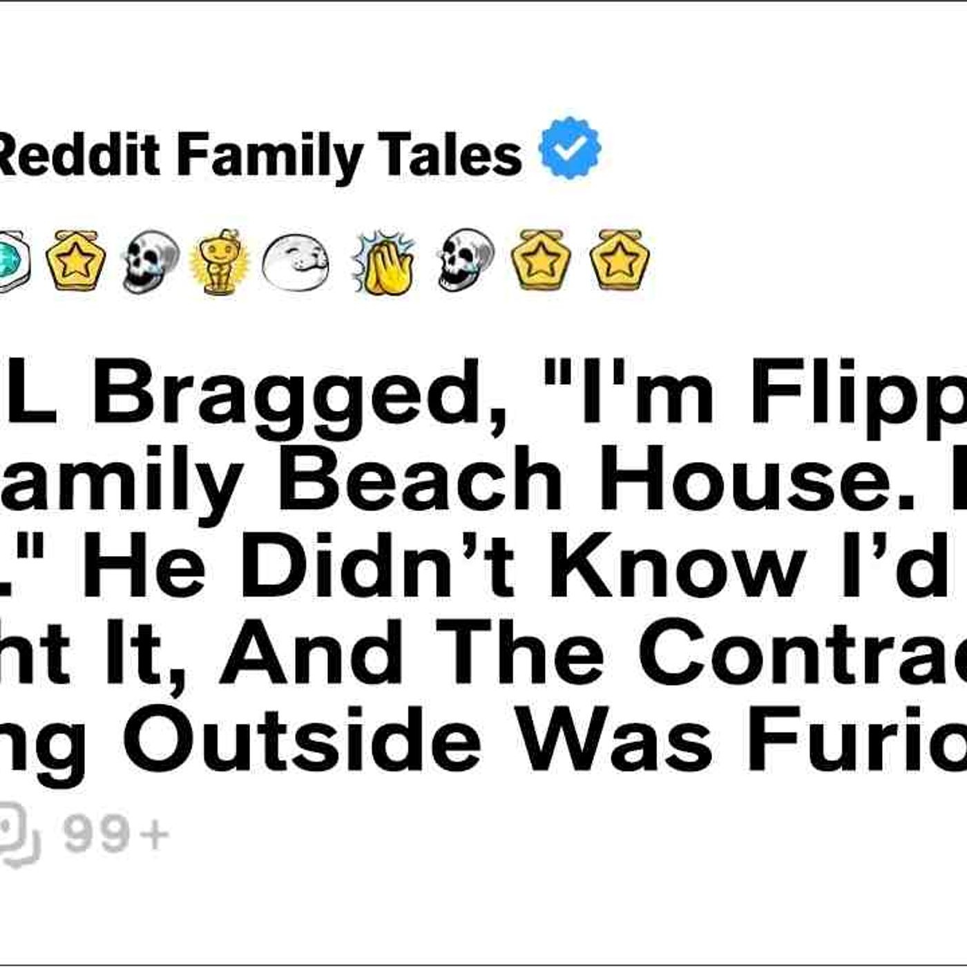 My BIL Bragged_ _I_m Flipping The Family Beach House. Easy Profit._... - Reddit Family Tales