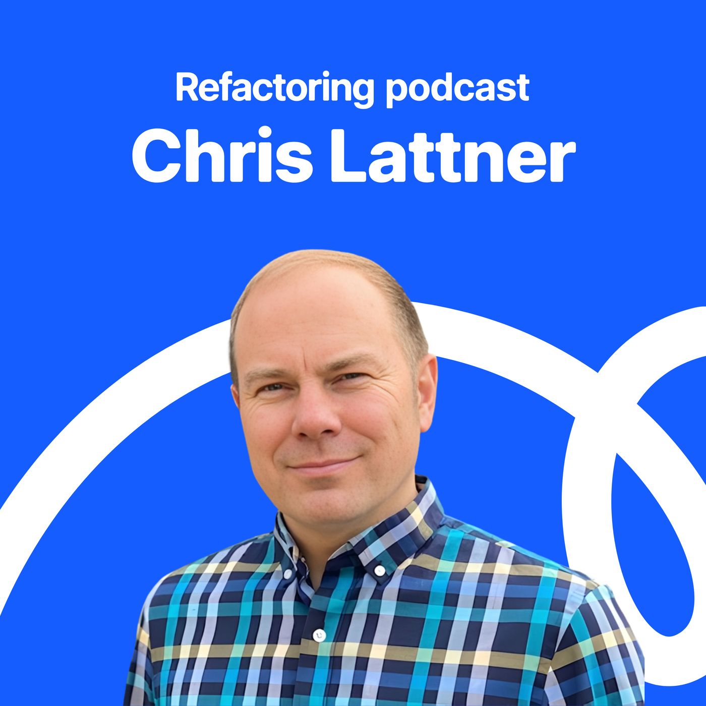 Every Engineer Is a Manager Now 🤖 — with Chris Lattner — Refactoring Podcast cover