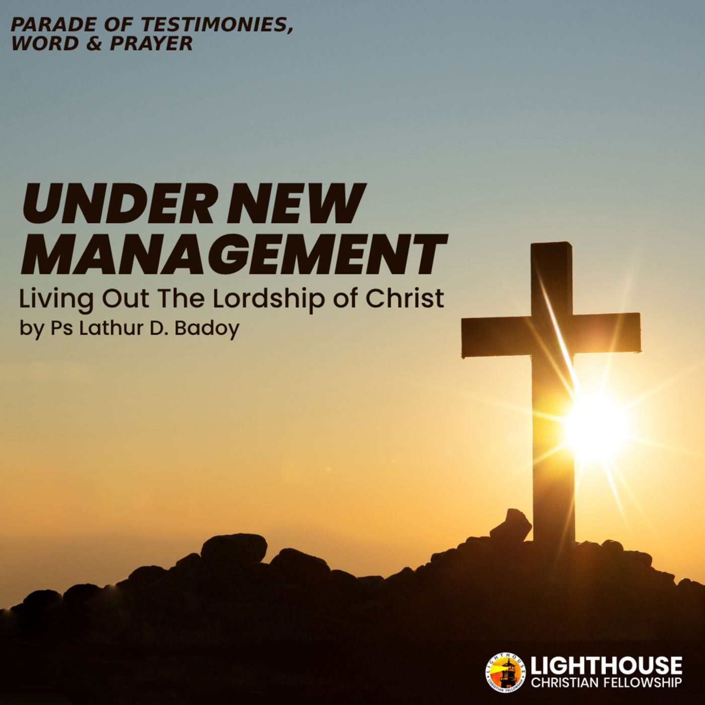 UNDER NEW MANAGEMENT: Living Out the Lordship of Christ by Ps Lathur Badoy