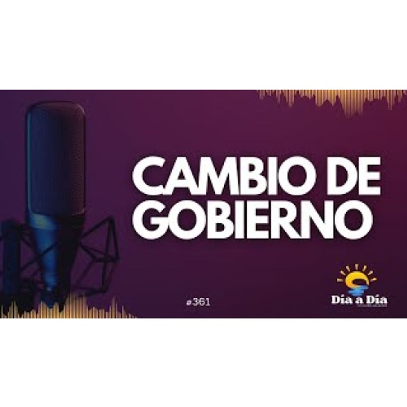 Cambio de gobierno - Día a día 361 episode artwork