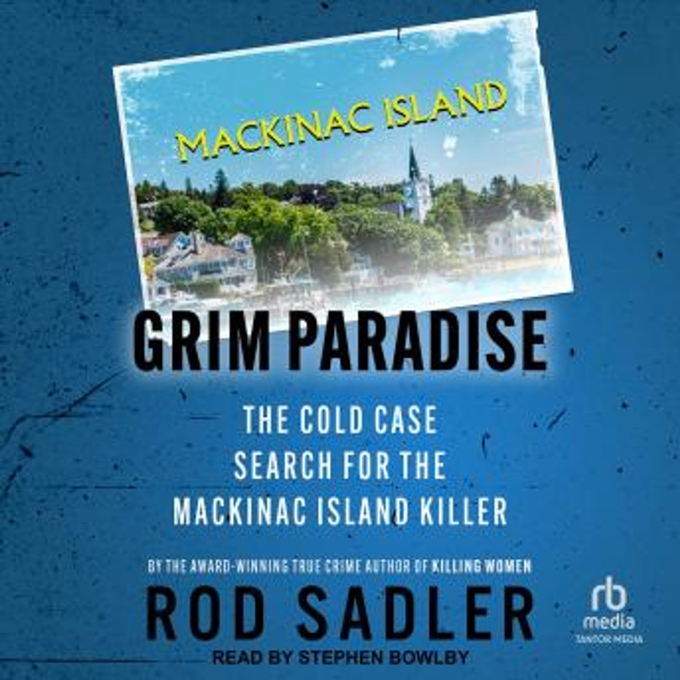 Grim Paradise: The Cold Case Search for the Mackinac Island Killer by Rod Sadler episode artwork