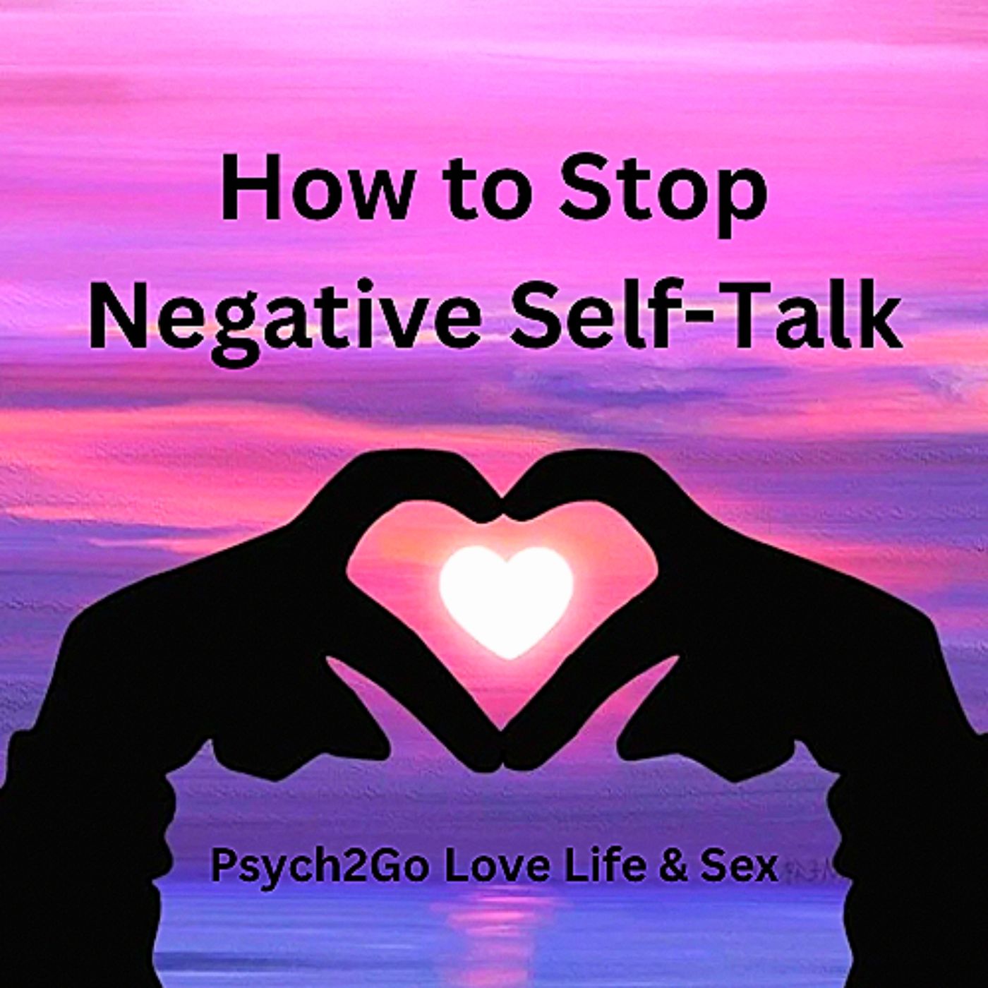 How to Stop Negative Self-Talk