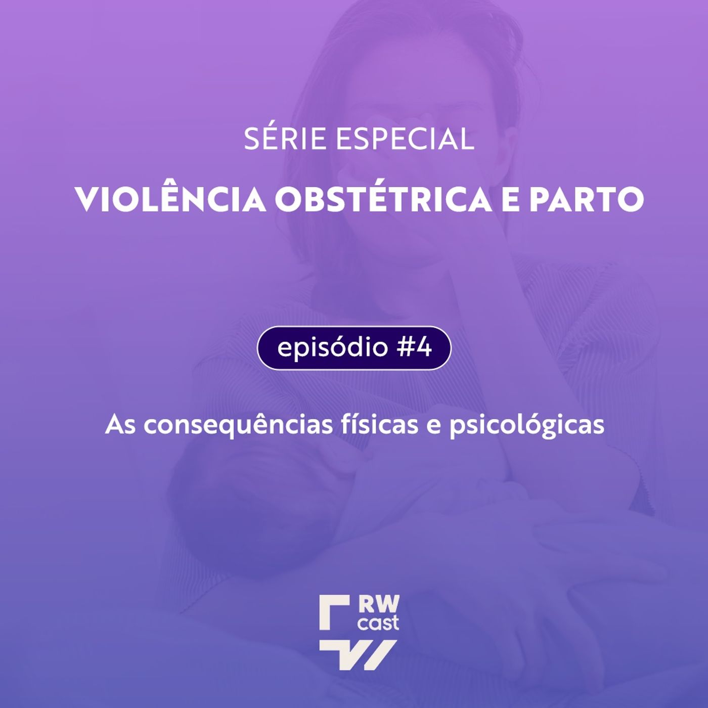 #4 | Violência obstétrica gera consequências físicas e psicológicas episode artwork