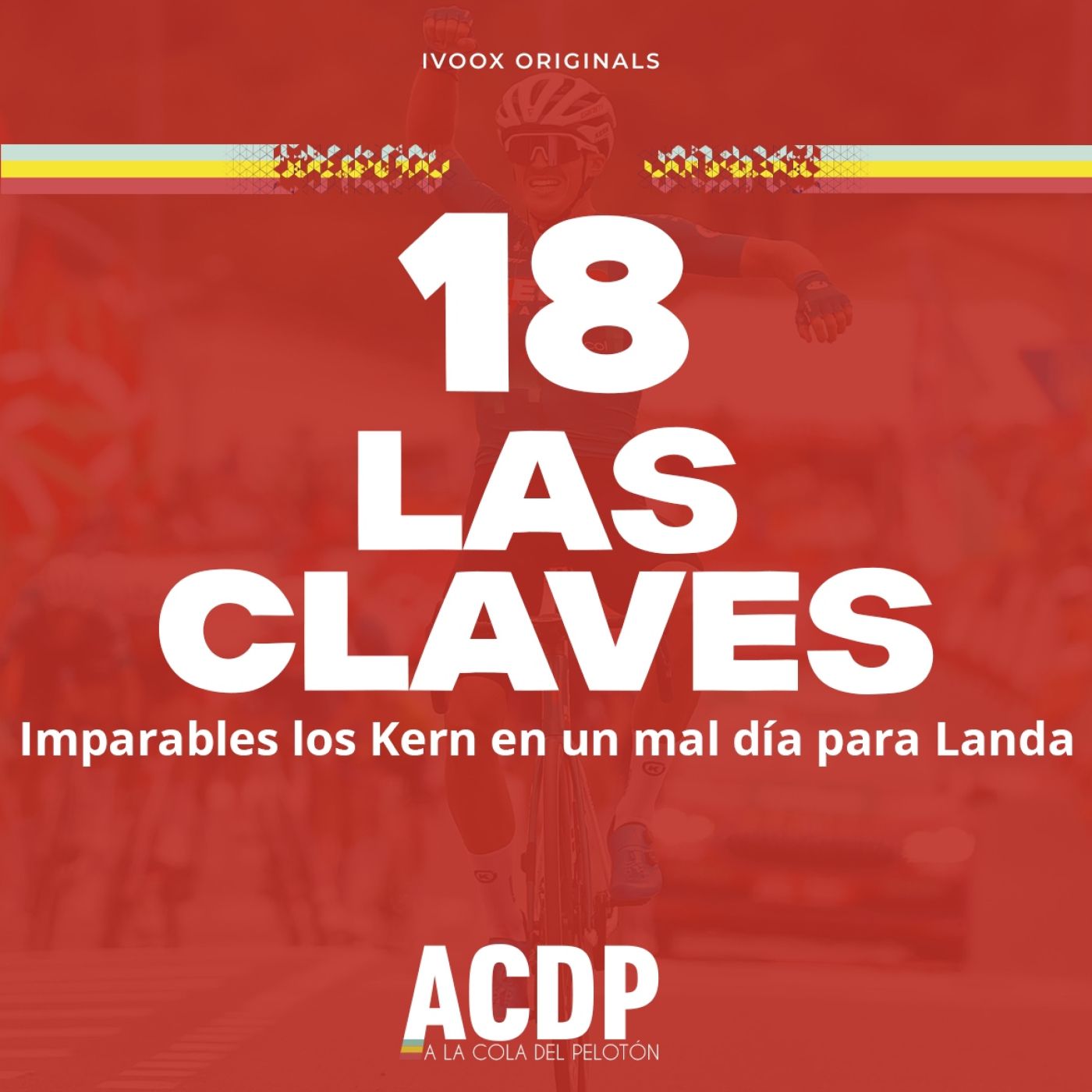 1️⃣8️⃣ Las Claves La Vuelta 24 | Lo del Kern, Landa, Carapaz | ACDP - A la Cola del Pelotón episode artwork