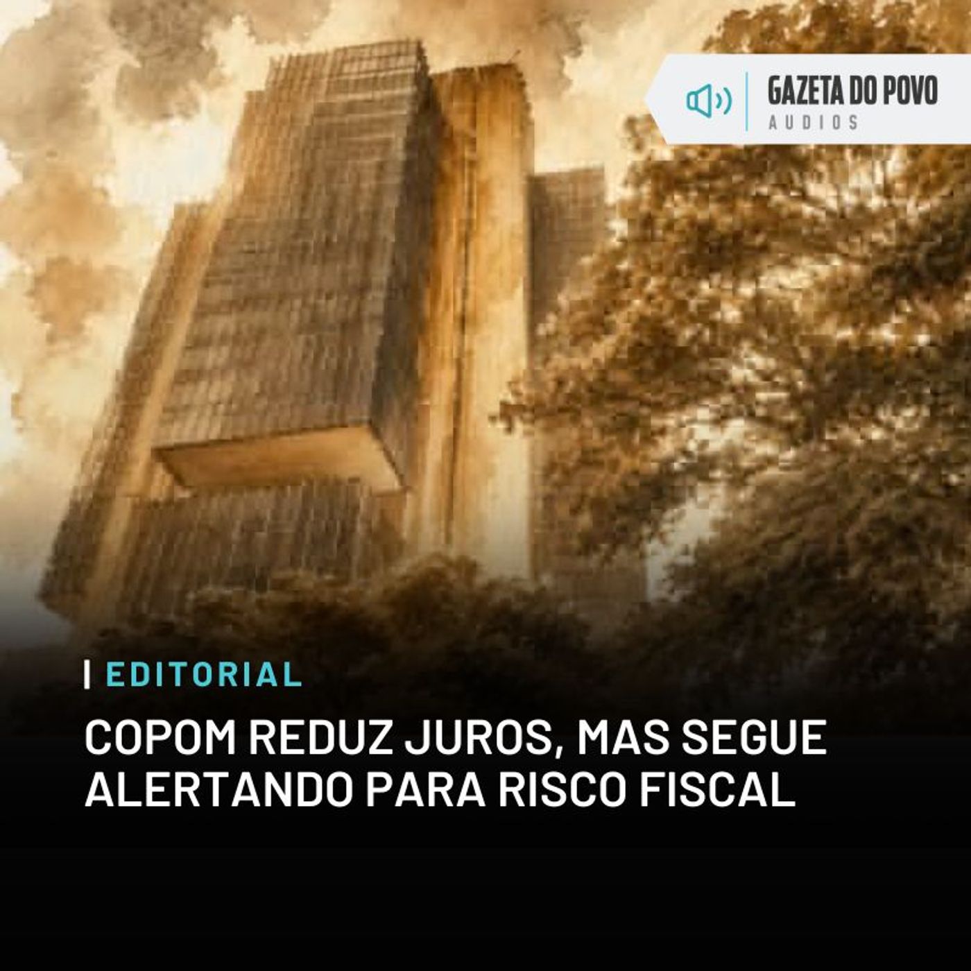 Editorial: Copom reduz juros, mas segue alertando para risco fiscal episode artwork