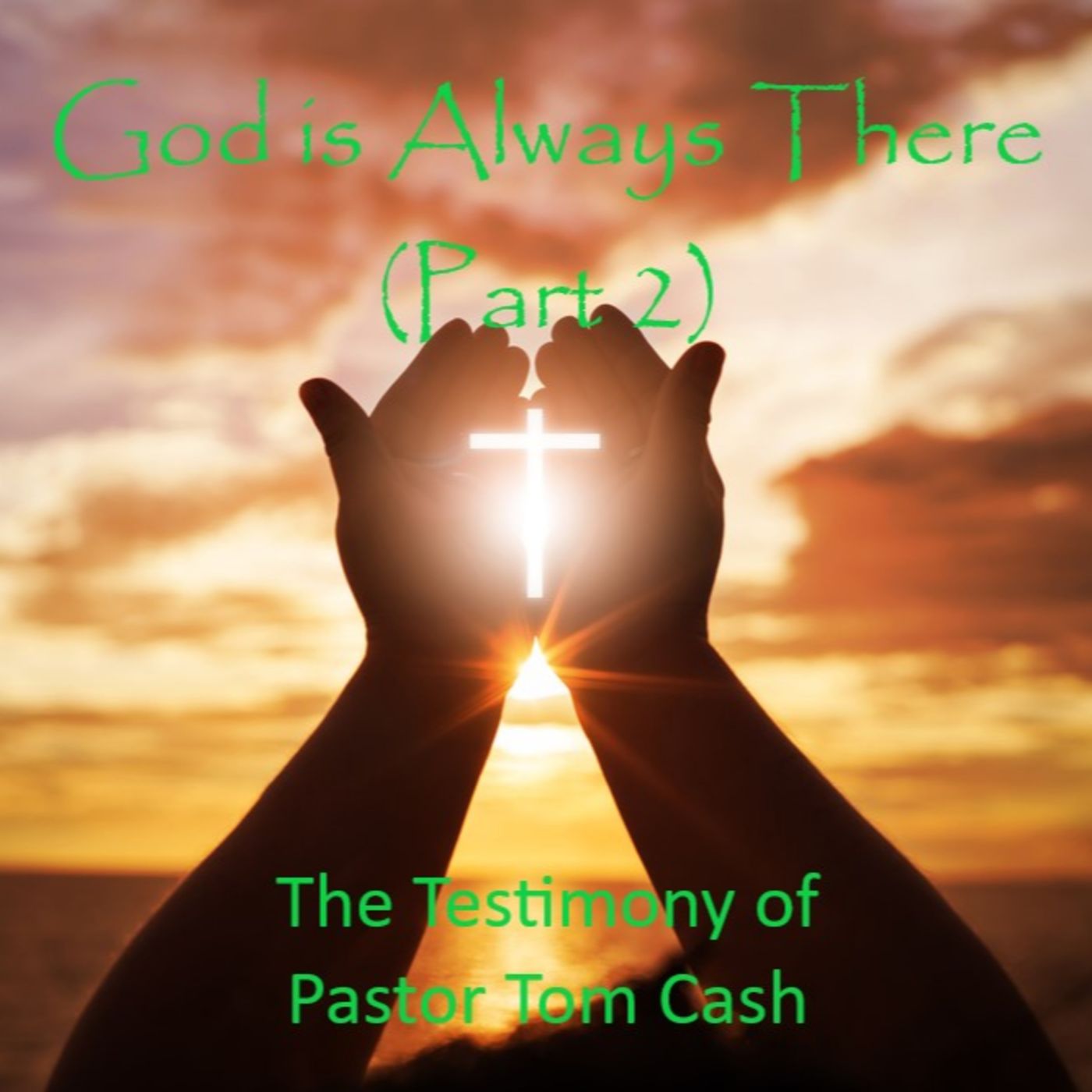 God Is Always There, Part 2: The Testimony of Pastor Tom Cash episode artwork