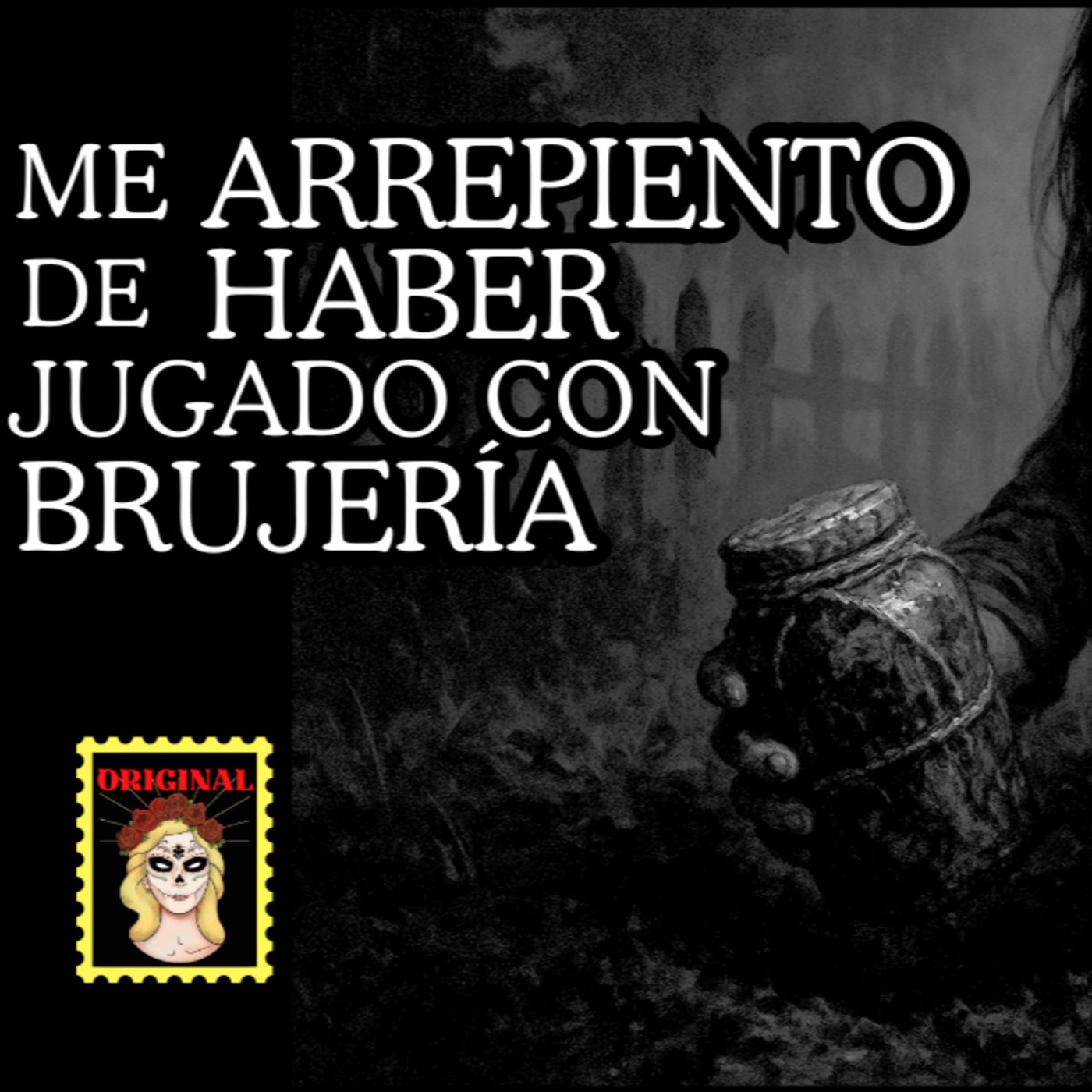 👉Relato de BRUJERÍA⎮Jugué con Brujería y me arrepiento⎮Viviendo con el miedo - Relatos de Brujería episode artwork