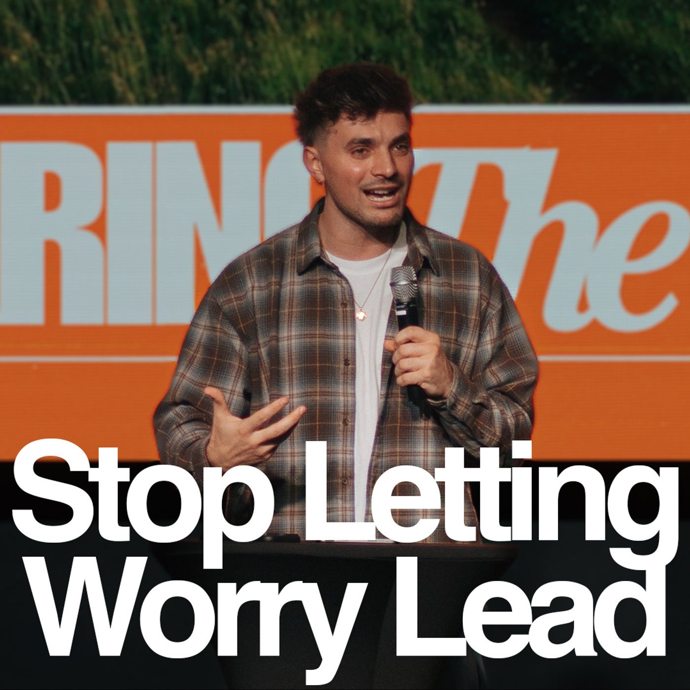 Stop Letting Worry Lead | Selah Campus episode artwork