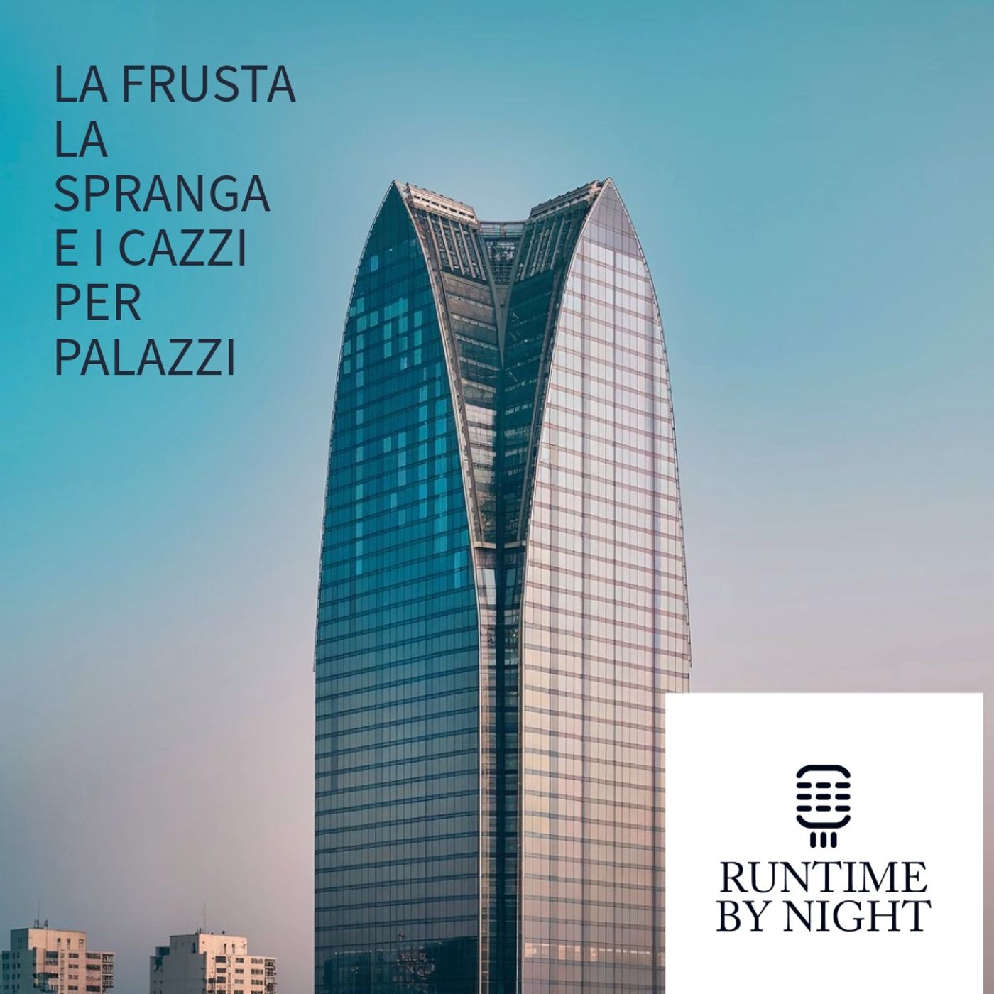 Runtme by Night: La Frusta, la Spranga e i Ca**i per Palazzi episode artwork