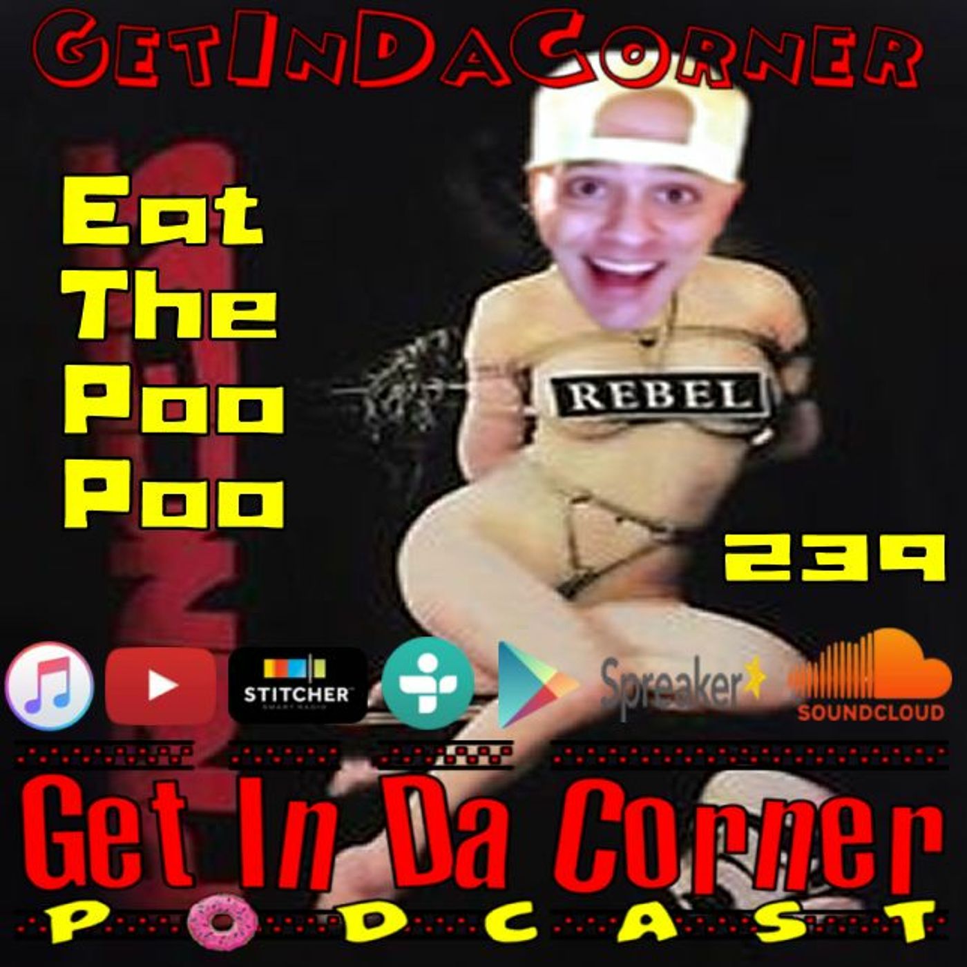 You Eat The Poo Poo  - Get In Da Corner podcast 239 episode artwork