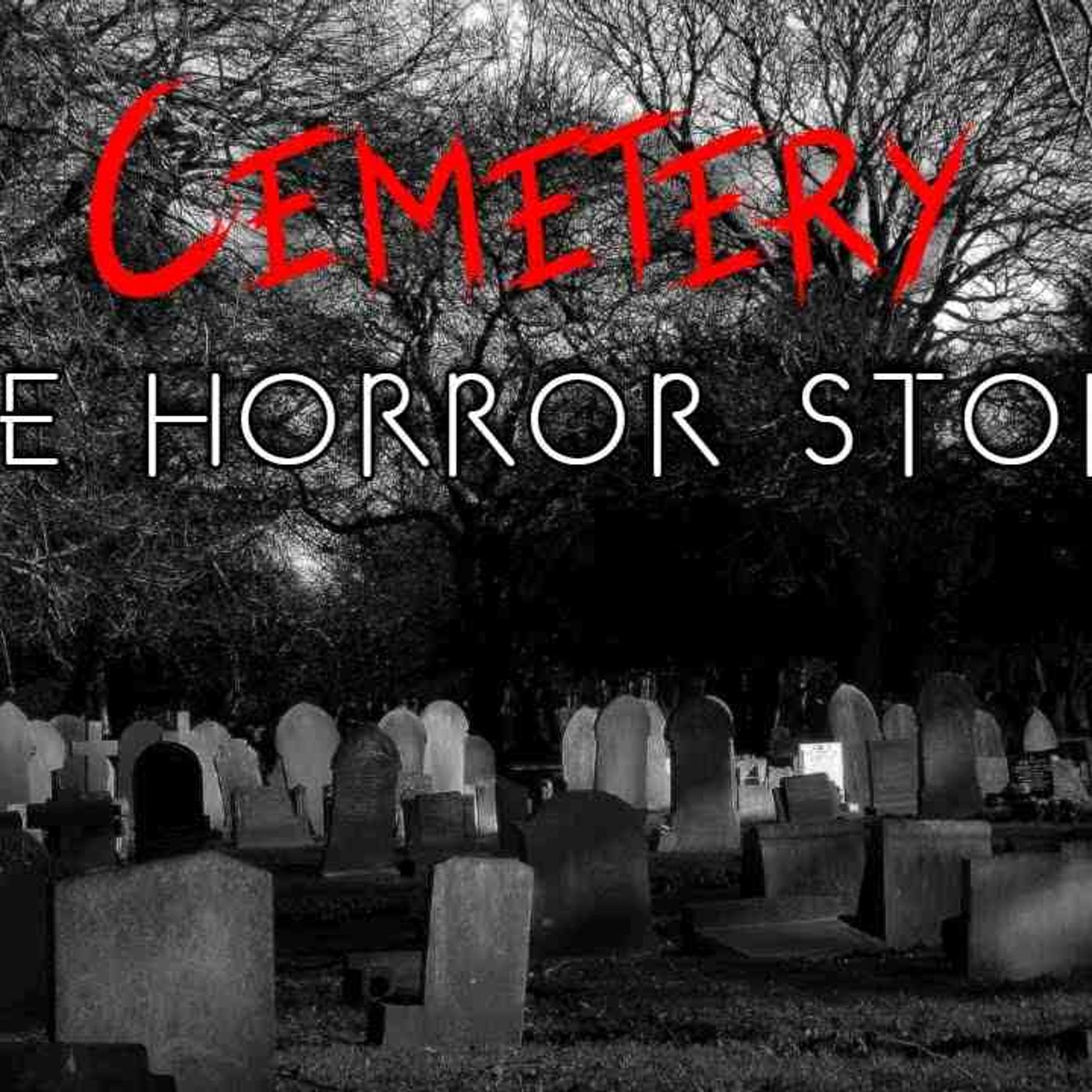 3 Creepy True Cemetery Horror Stories