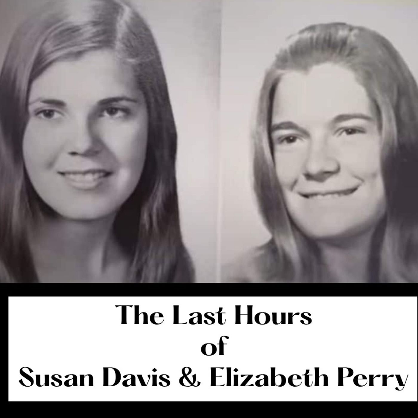111. The Last Hours of Susan Davis & Elizabeth Perry