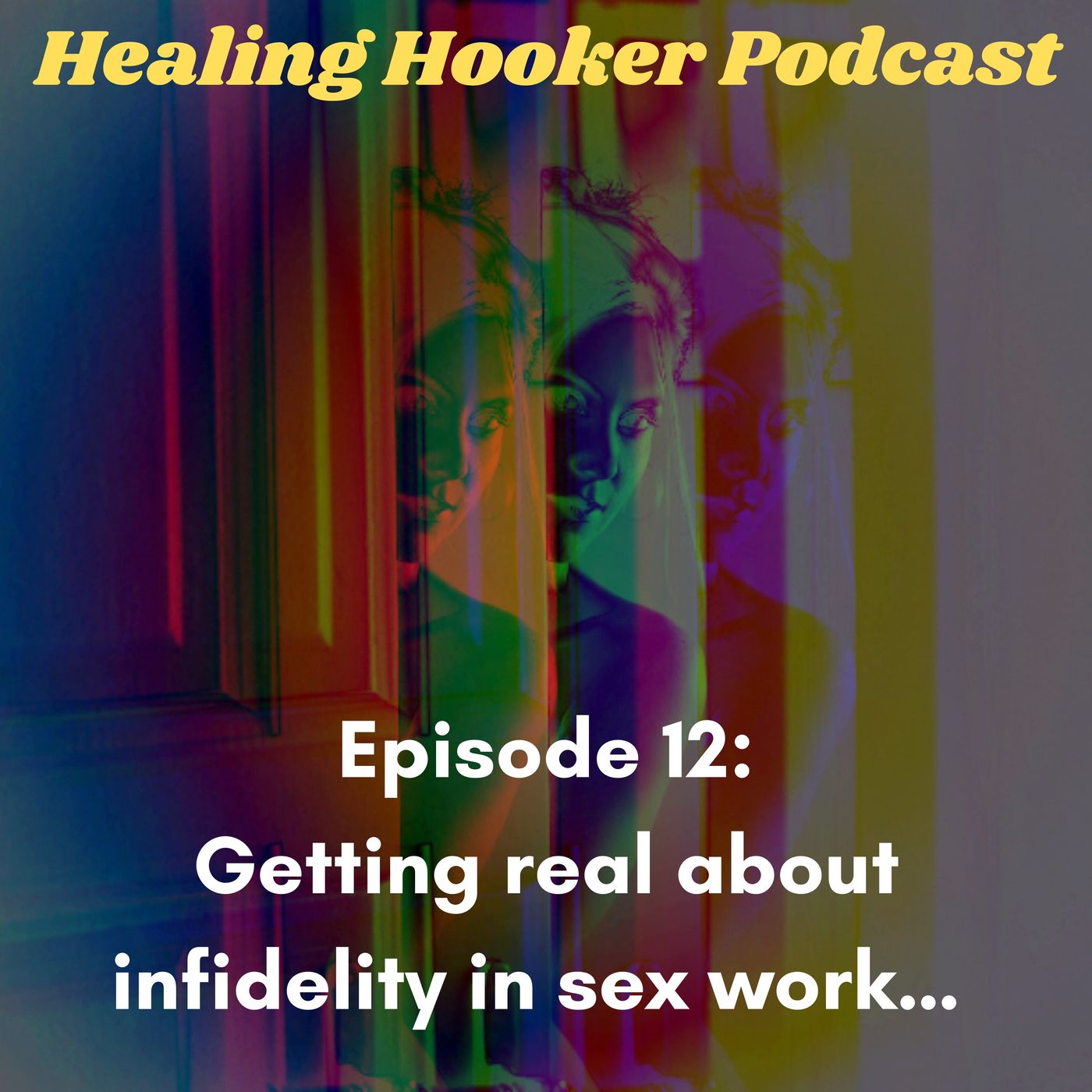 Getting real about infidelity in sex work | Healing Hooker 12 Getting real about infidelity in sex work | Healing Hooker 12