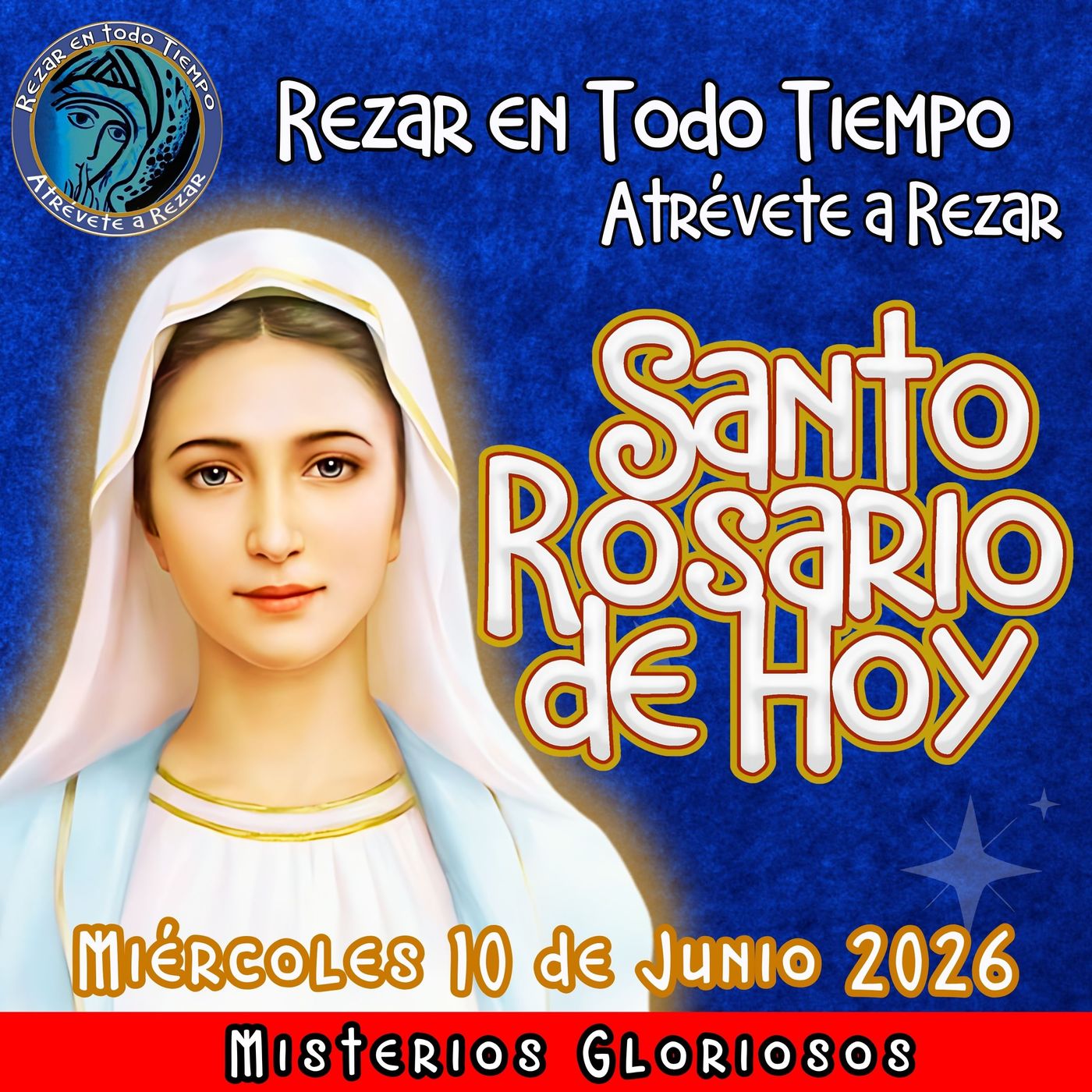 SANTO ROSARIO DE HOY, Miércoles 10 de Junio 2026 🌹 MISTERIOS GLORIOSOS.🌹 Rezar en todo tiempo episode artwork