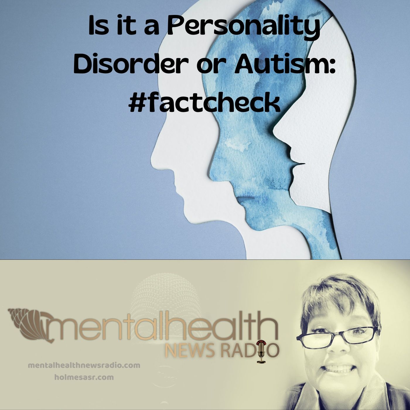 Mental Health News Radio - Is it a Personality Disorder or Autism? #factcheck