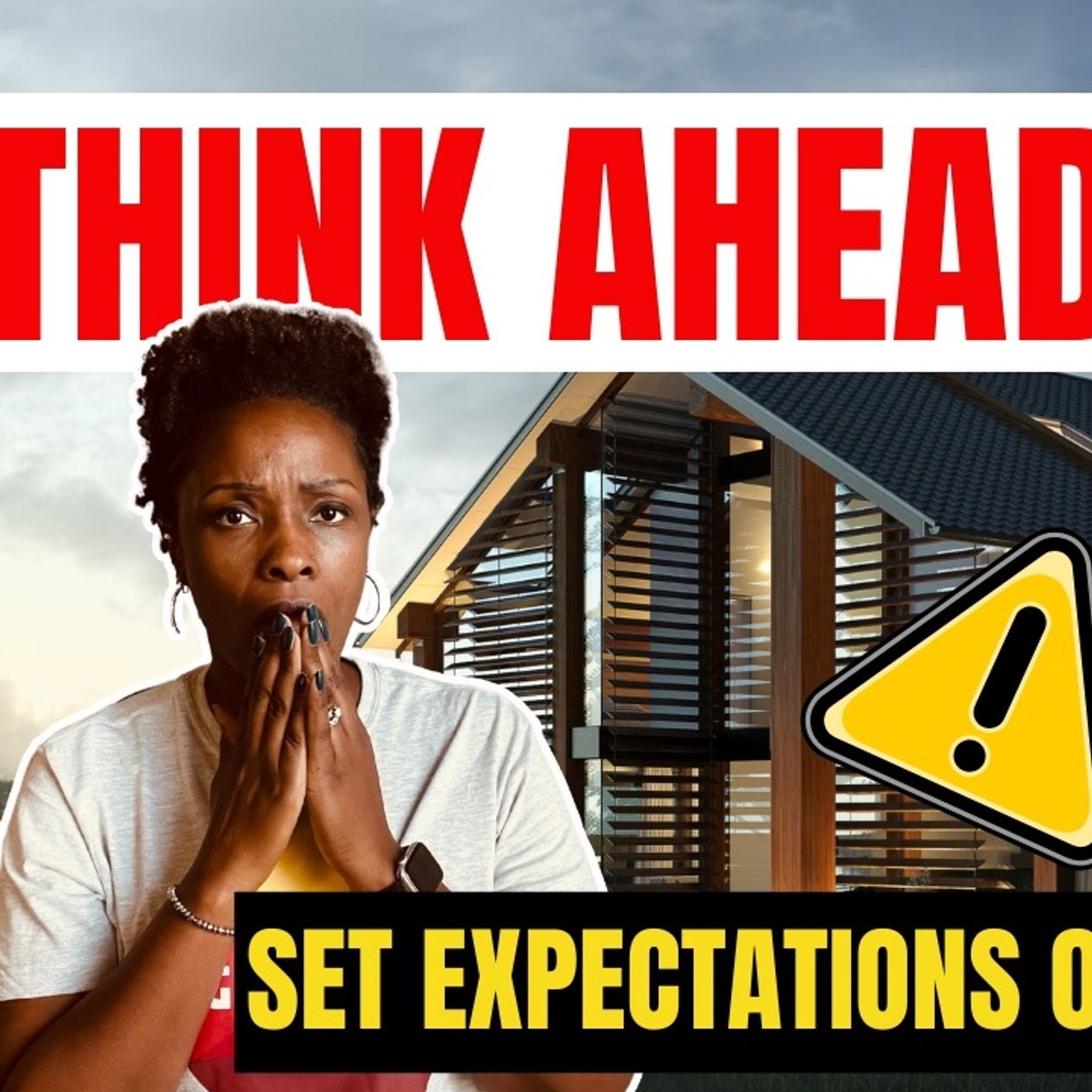 Ep.95: The Ugly Side of Real Estate - Think Ahead & Set Expectations