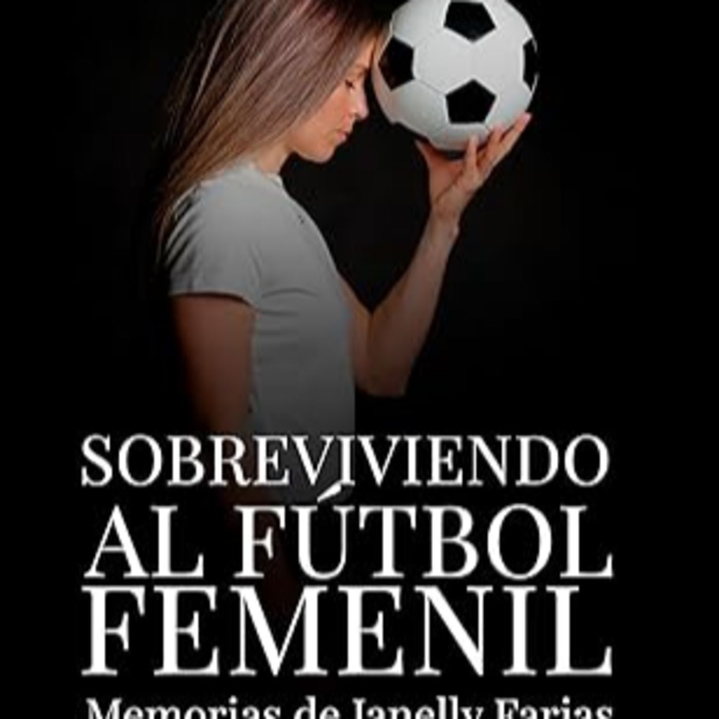 sobreviviendo al futbol femenil de Janelly Farias