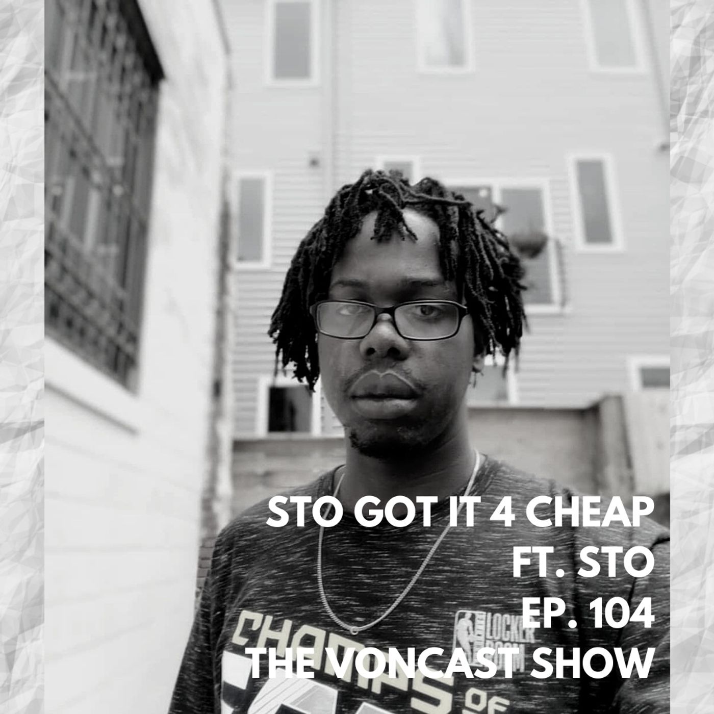Throwback episode: Ep. 104 Sto Got it 4 Cheap ft. Sto