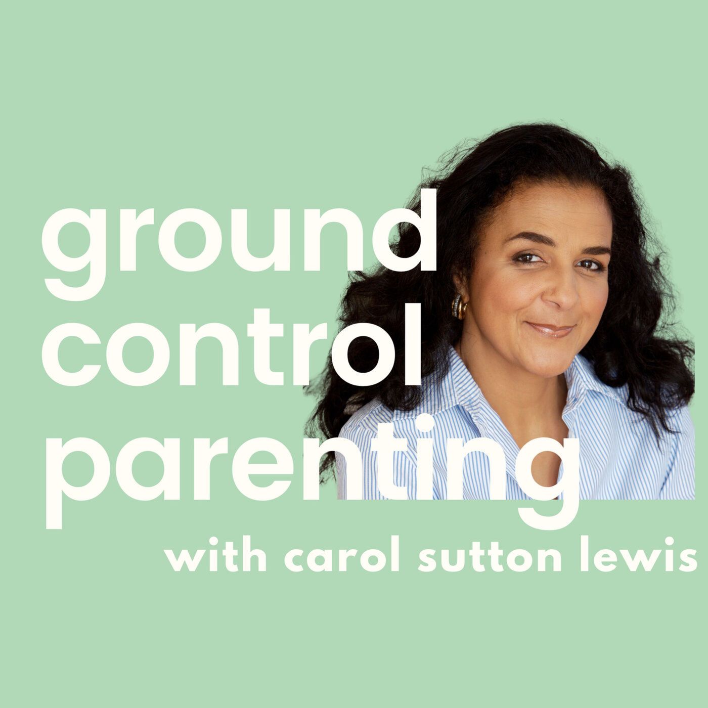 Ground Control Parenting with Carol Sutton Lewis
