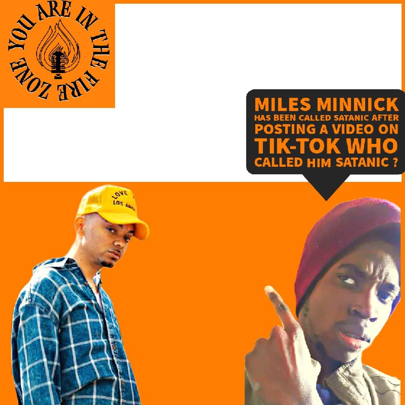Episode 7 - You are in the fire zone Miles Minnick has been called satanic after posting a video on tik-tok who called him satanic ? episode artwork