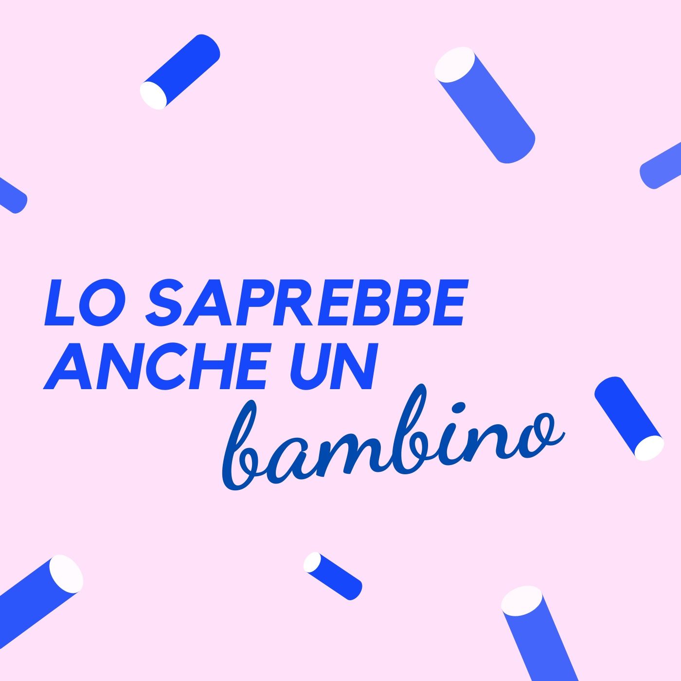 Lo saprebbe anche un bambino