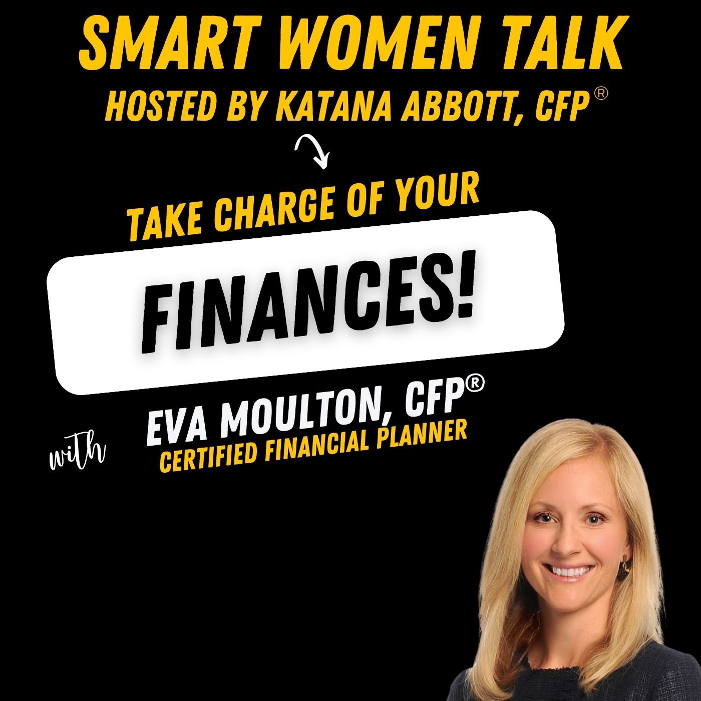 Take Charge of Your Finances with Eva Moulton, CFP® Take Charge of Your Finances with Eva Moulton, CFP®