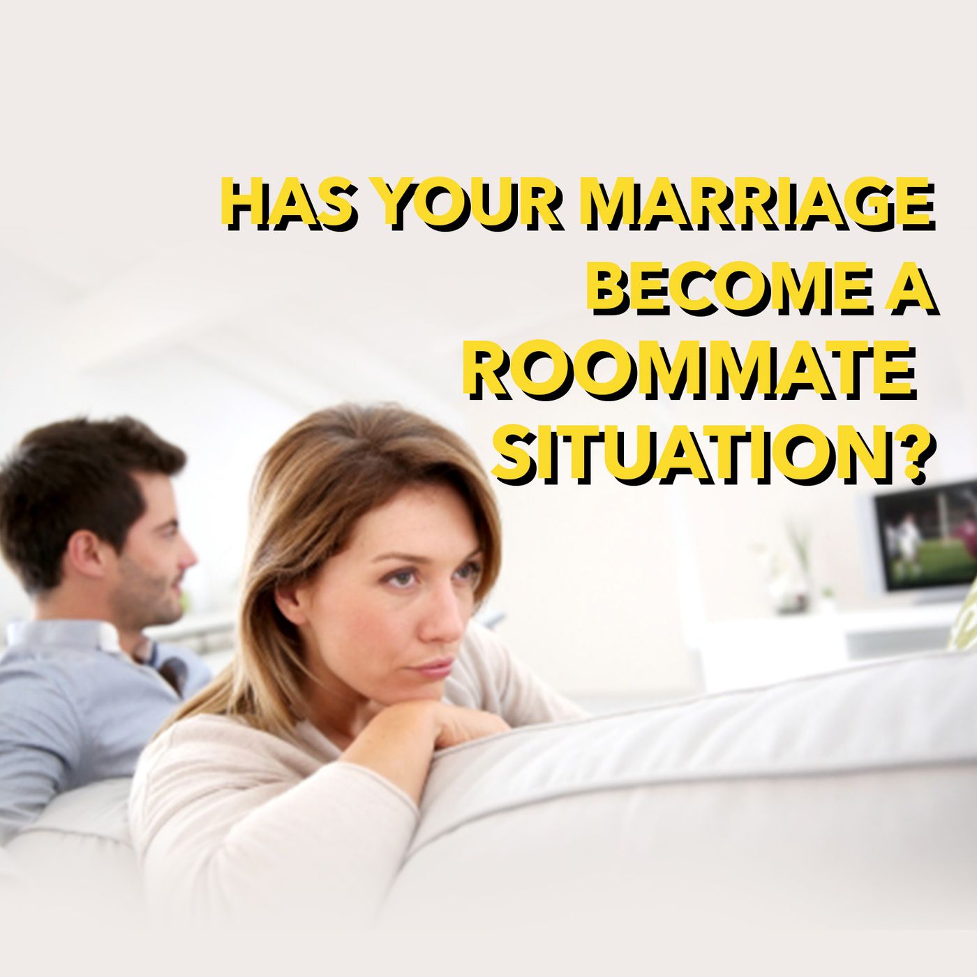Has Your Marriage Become A Roommate Situation?  [Ep. 565]