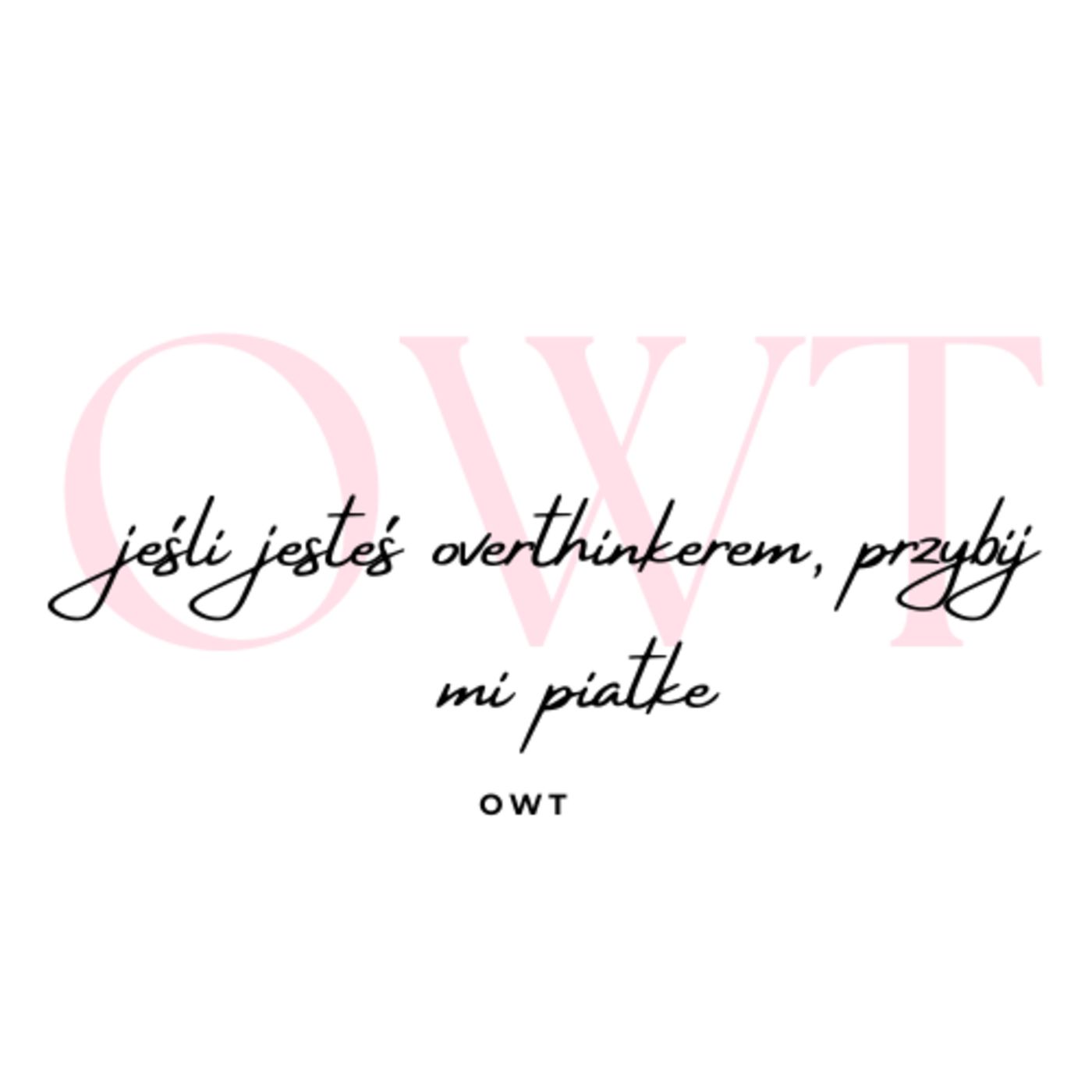 Jeśli też ovethinkujesz, przybij mi piątkę. episode artwork