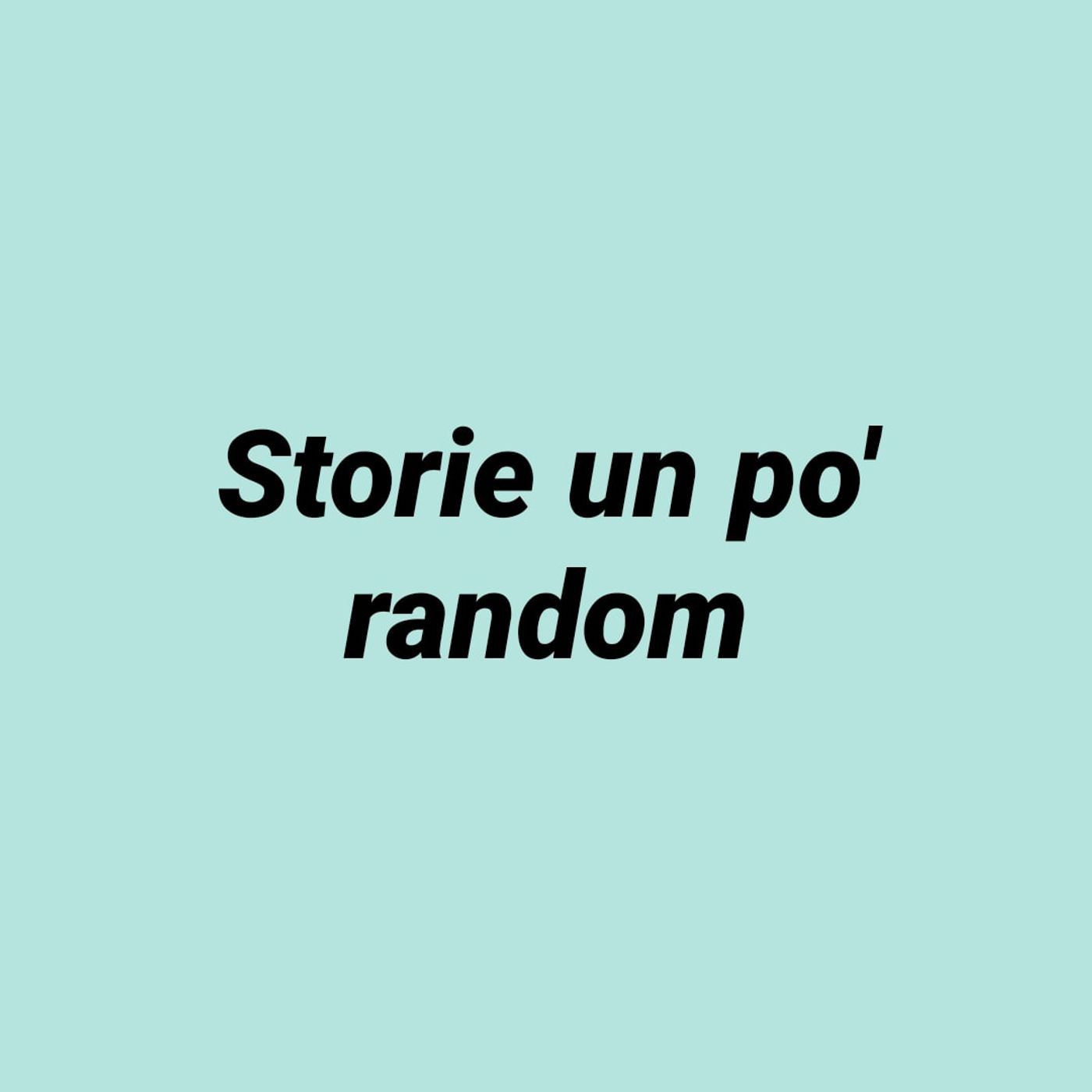 Storie un po' random