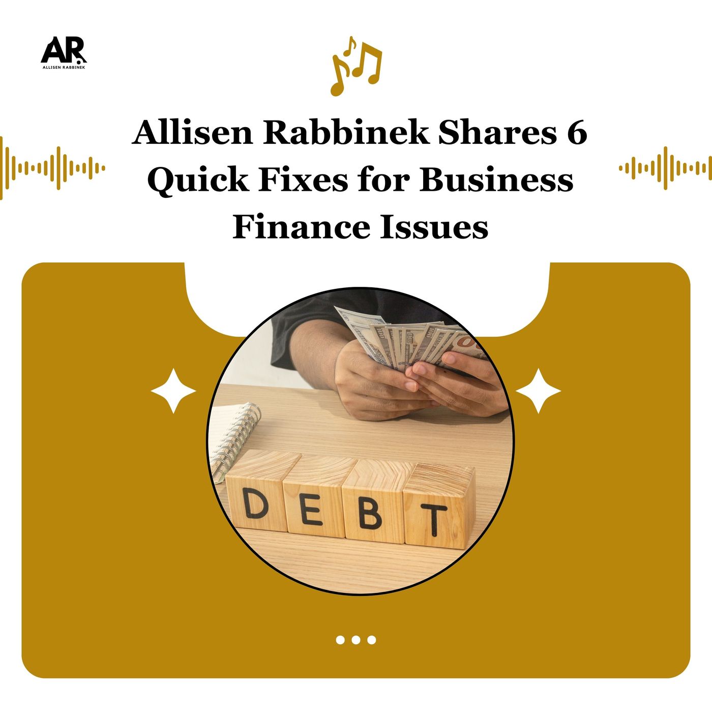 Allisen Rabbinek Shares 6 Quick Fixes for Business Finance Issues episode artwork