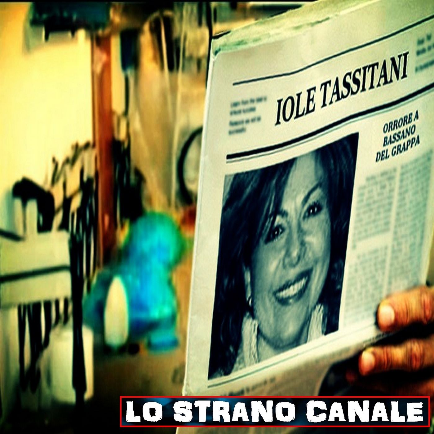 cover of episode RAPITA E FATTA A PEZZI - IL CASO DI IOLE TASSITANI (Lo Strano Canale Podcast)