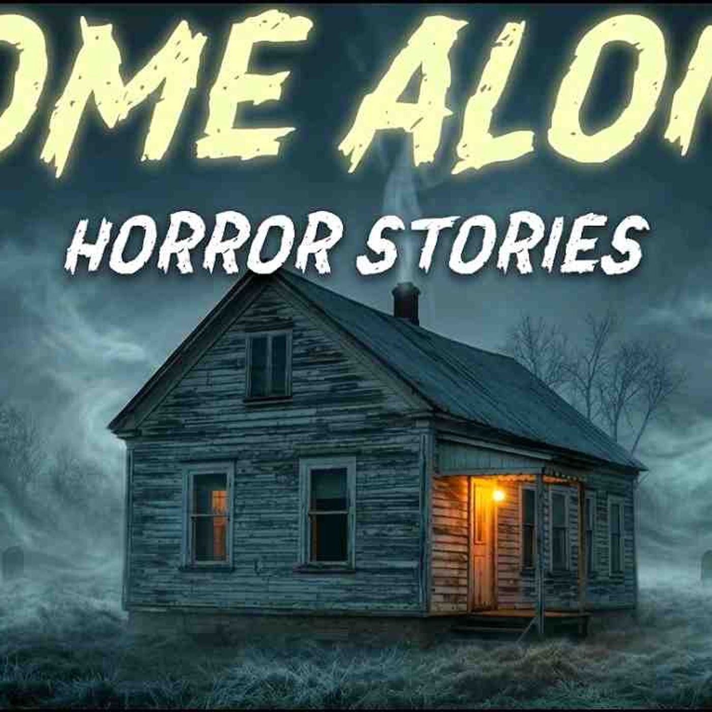 7 True Home Alone Horror Stories _ _I Locked Every Door _ Then Heard One Open From Inside_ episode artwork