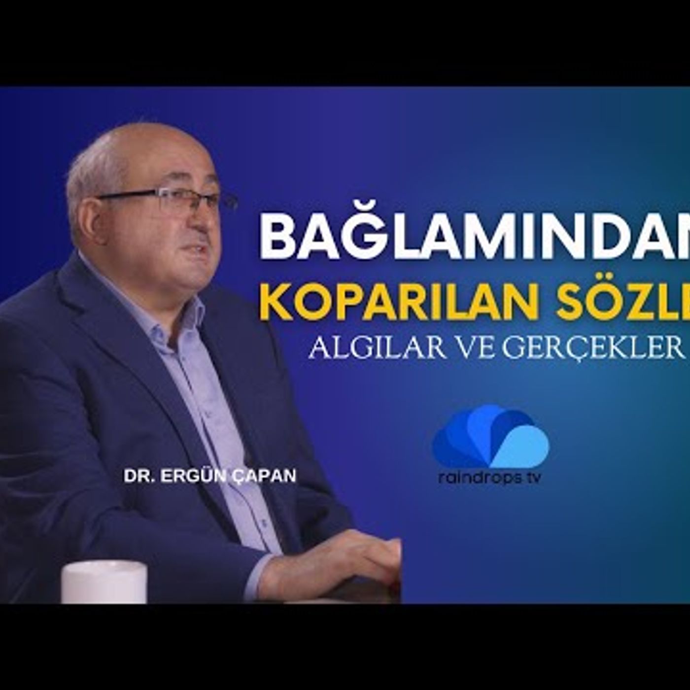 ALGILAR VE GERÇEKLER - DR. ERGÜN ÇAPAN