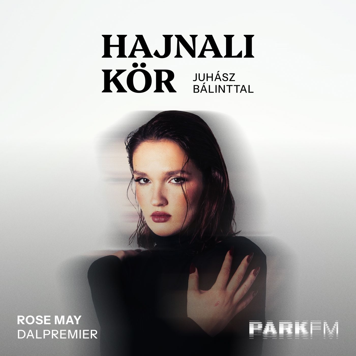 ROSE MAY: A kiskori énem nagyon büszke lenne ROSE MAY-re | Park FM – Hajnali Kör episode artwork