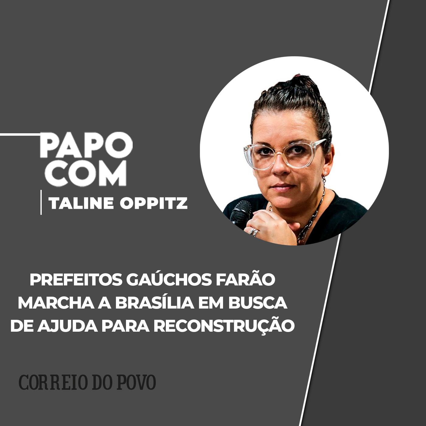Prefeitos gaúchos farão Marcha a Brasília em busca de ajuda para reconstrução   PAPO COM TALINE episode artwork