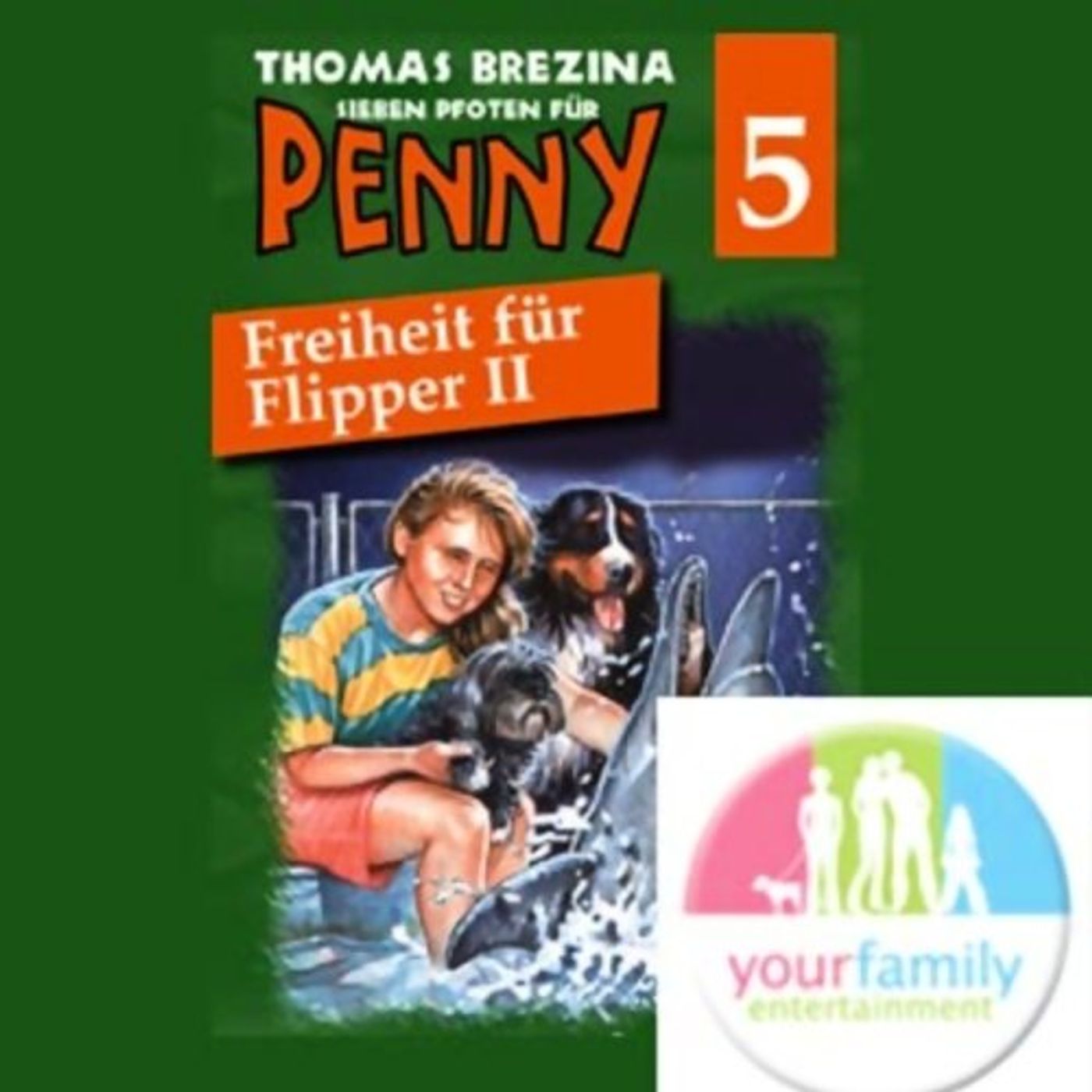 Freiheit für Flipper II (Sieben Pfoten für Penny 5) Hörbuch von Thomas Brezina episode artwork