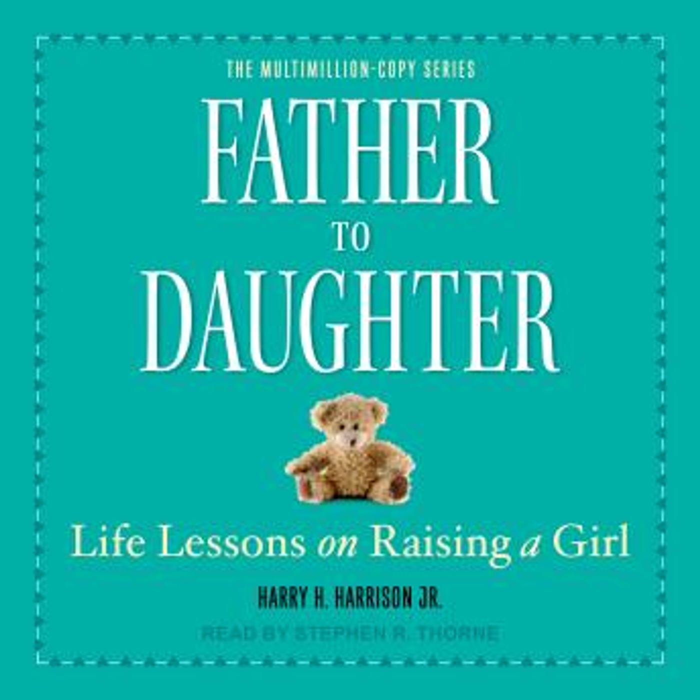 Father to Daughter: Life Lessons on Raising a Girl by Harry H. Harrison Jr. episode artwork