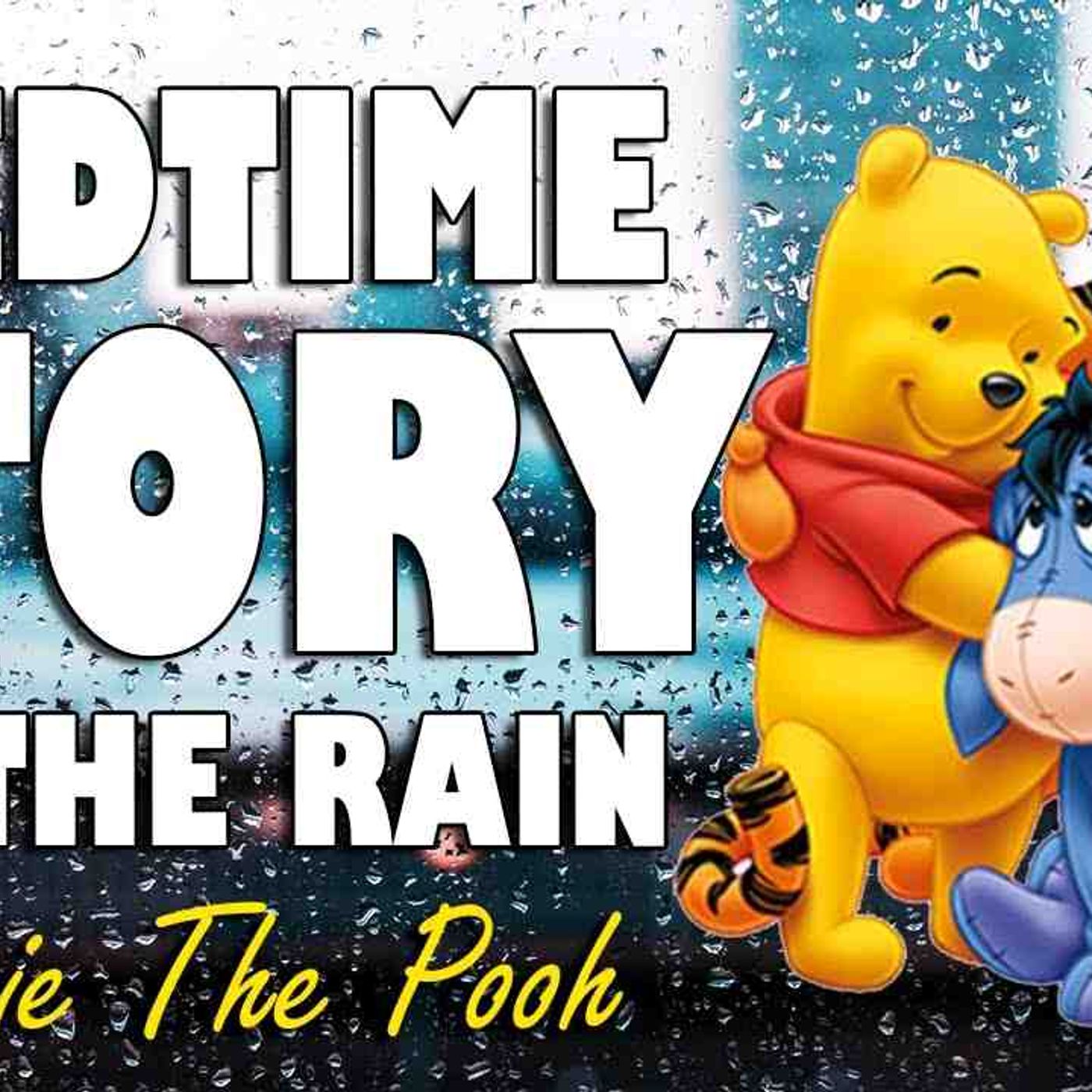 Winnie The Pooh (Audiobook with Rain Sounds) _ ASMR Bedtime Story (British Male Voice)(MP3_160K) episode artwork