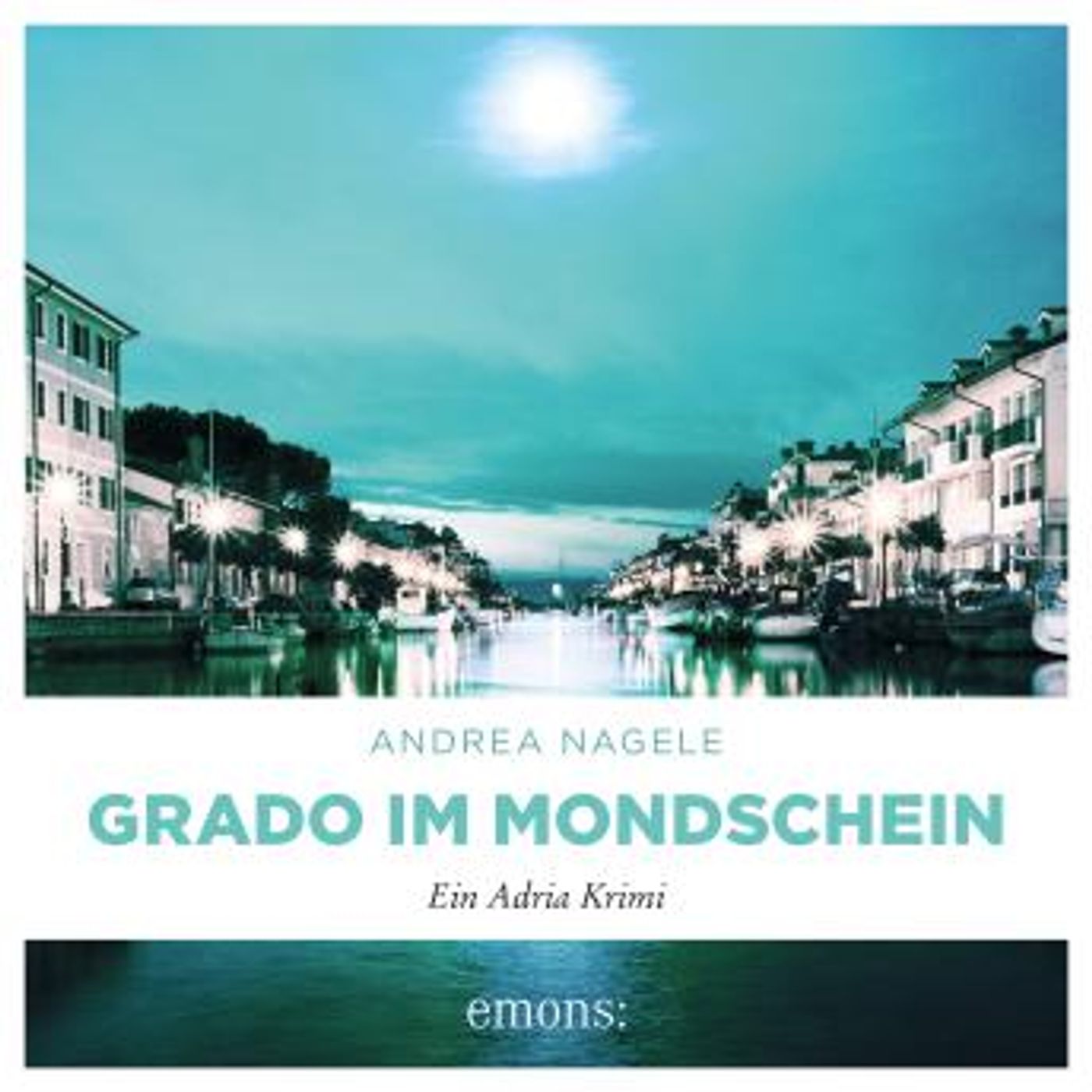 [German] - Grado im Mondschein: Ein Adria Krimi by Andrea Nagele episode artwork