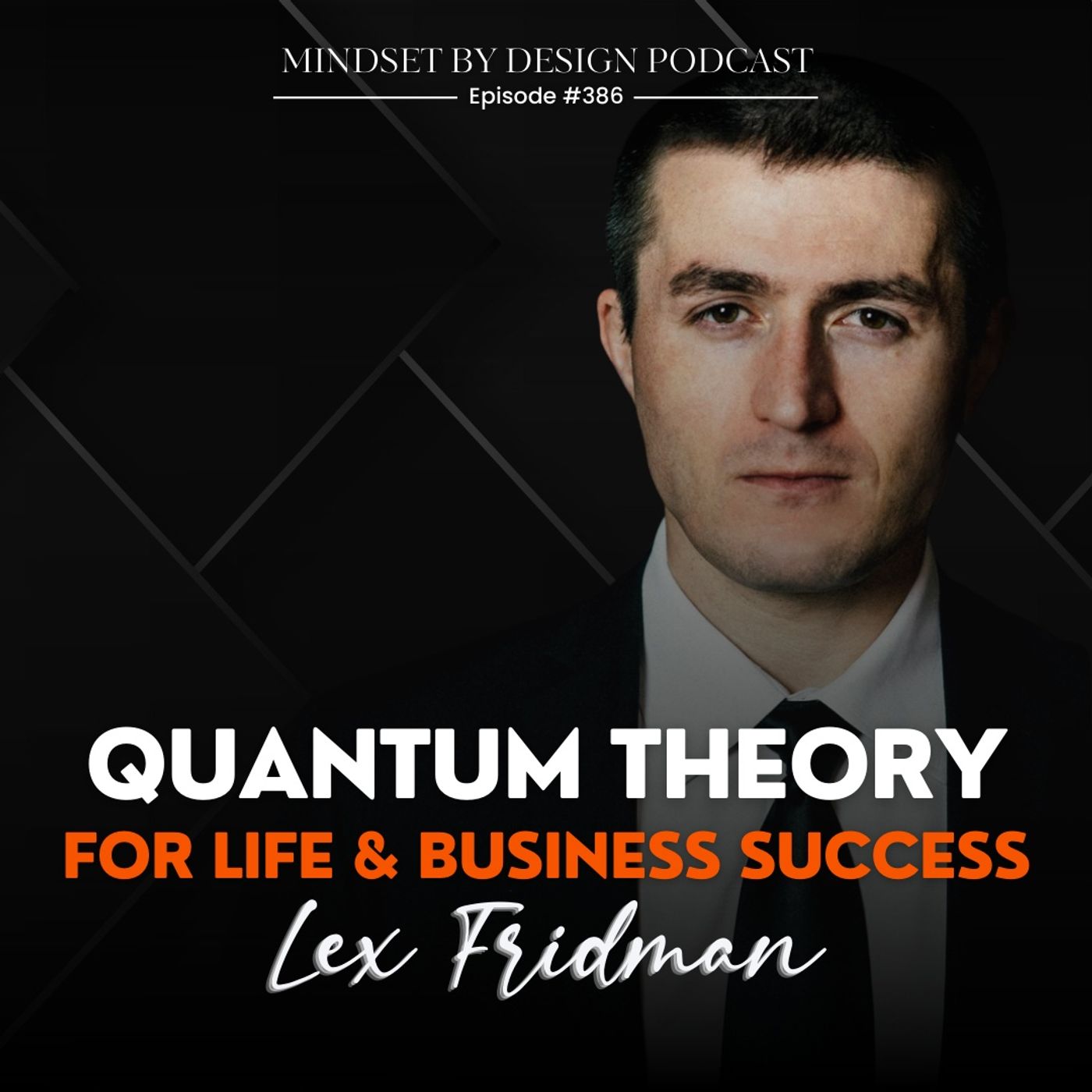 #386 Quantum Theory For Life & Business Success (Lex Fridman) episode artwork