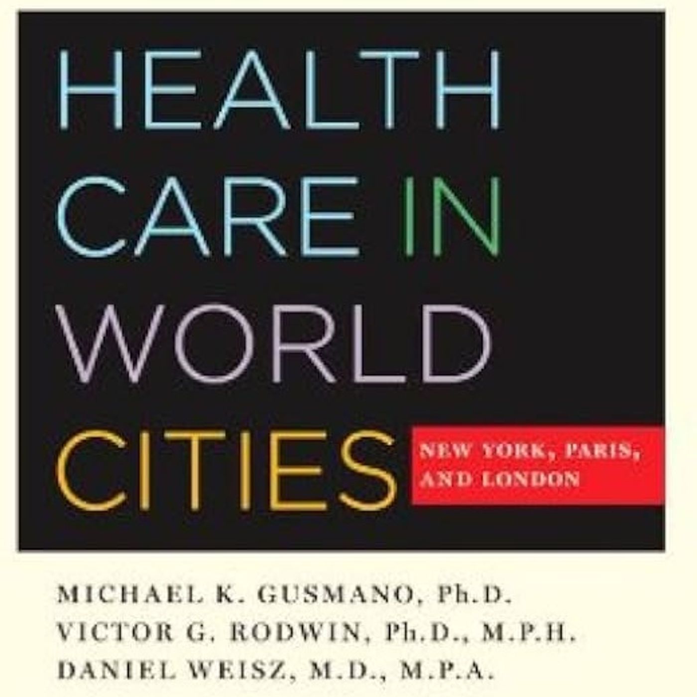 Health Care in World Cities: New York, Paris, and London
