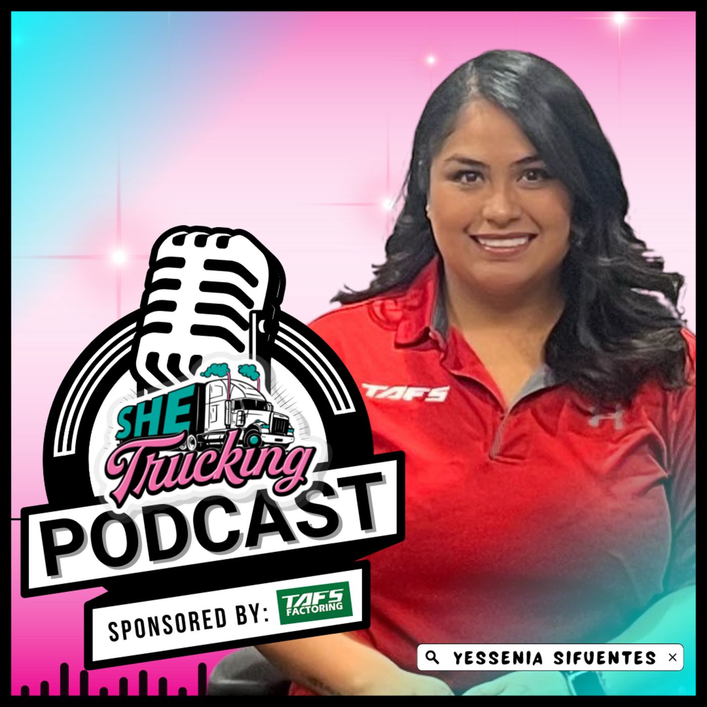 S6 Ep.94 She Trucking Podcast with Yessenia Sifuentes-TAFS episode artwork