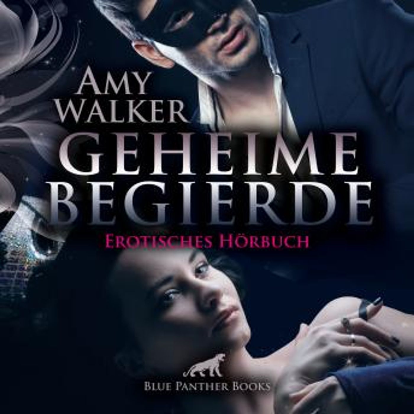 [German] - Geheime Begierde / Erotik Audio Story / Erotisches Hörbuch: Wenn der eigene Mann den Seitensprung erlaubt ... by Amy Walker episode artwork