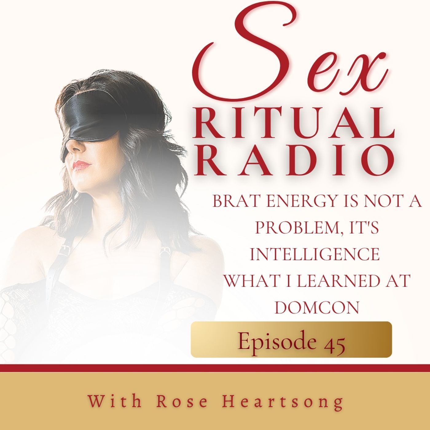 045. Brat Energy Is Not a Problem, It’s Intelligence What I Learned at DomCon with Rose Heartsong