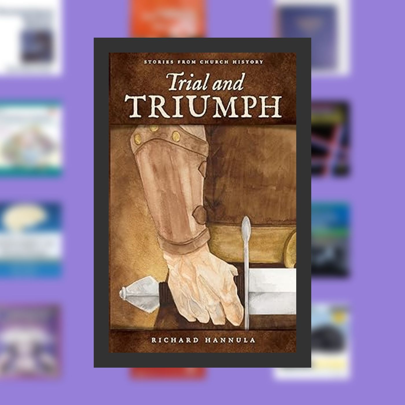 [PDF] Trial and Triumph: Stories from Church History By  Richard M. Hannula (Author)  Full Episode episode artwork