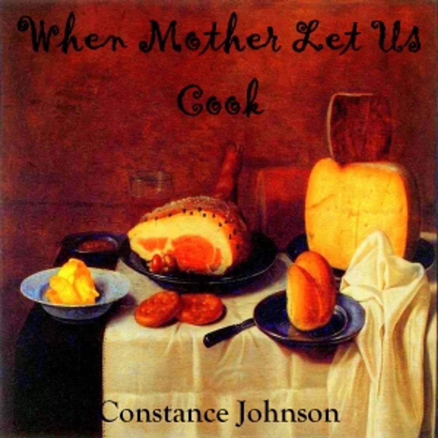When Mother Lets Us Cook by  Constance Johnson (1879 – )