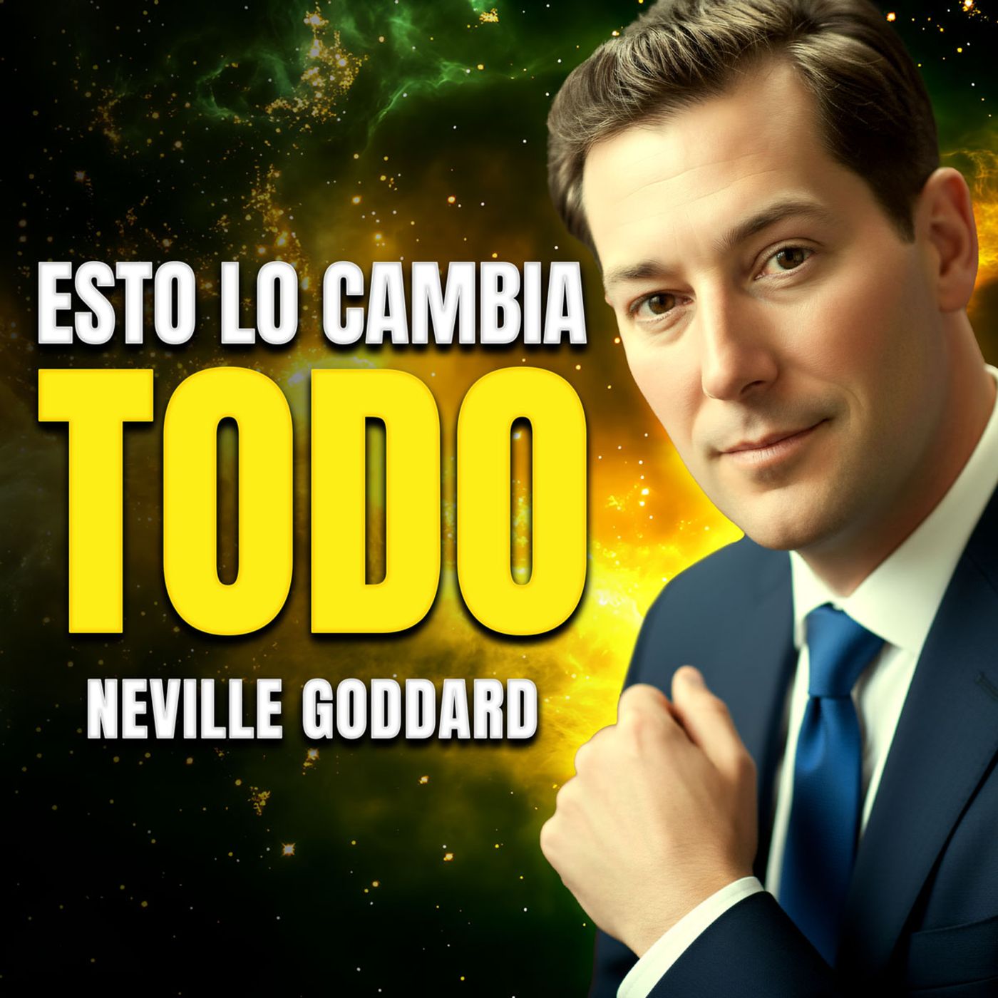 Neville Goddard - El Universo Solo Responde a Una Cosa… Y No Es Tu Esfuerzo episode artwork