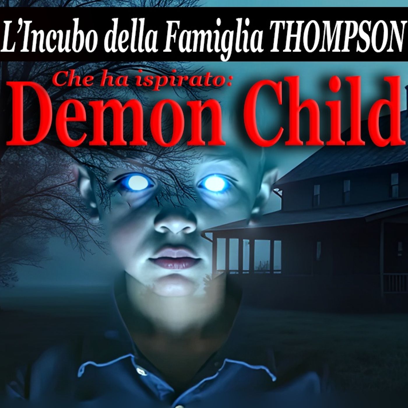 S.3 EP. 08- L'NCUBO DELLA FAMIGLIA THOMPSON  - La storia vera che ha inspirato Demon Child